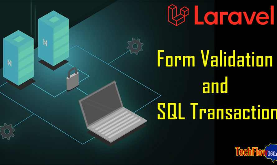How to Easily Perform Form Validation in Laravel with SQL Transaction Statements and Output Error Message